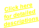 Click here  for detailed  descriptions